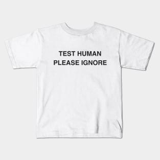 Test Human Please Ignore Kids T-Shirt